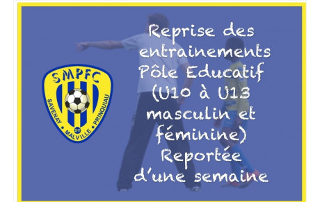Reprise du Pôle Educatif (U10 à U13) reportée d'une semaine 